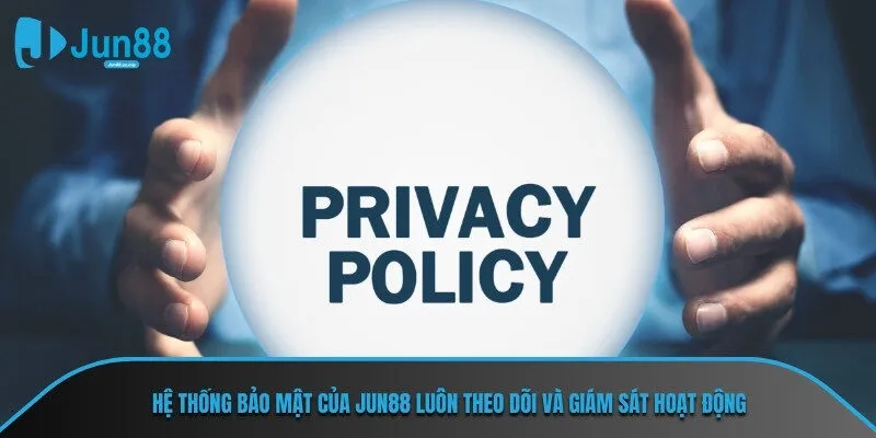 Hệ thống bảo mật của Jun88 luôn theo dõi và giám sát hoạt động