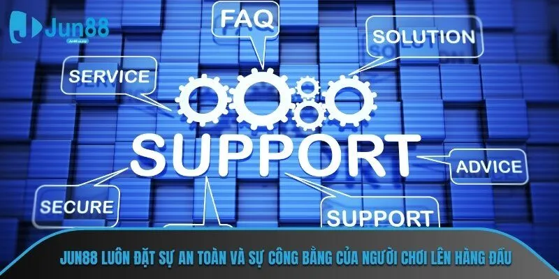 Jun88 luôn đặt sự an toàn và sự công bằng của người chơi lên hàng đầu