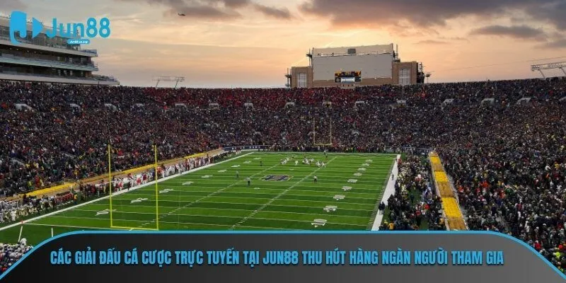 Các giải đấu cá cược trực tuyến tại JUN88 thu hút hàng ngàn người tham gia