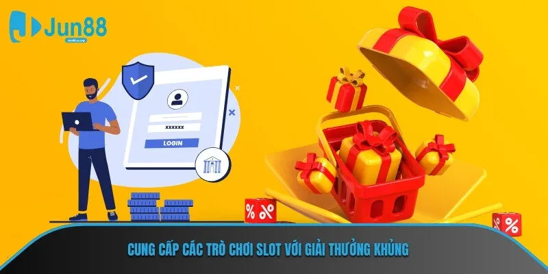 Cung cấp các trò chơi slot với giải thưởng khủng