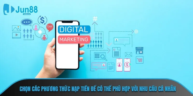 Chọn các phương thức nạp tiền để có thể phù hợp với nhu cầu cá nhân